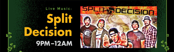 Live Music : Split Decision 9-12am